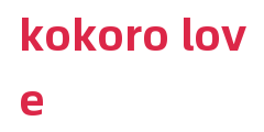 kokoro love